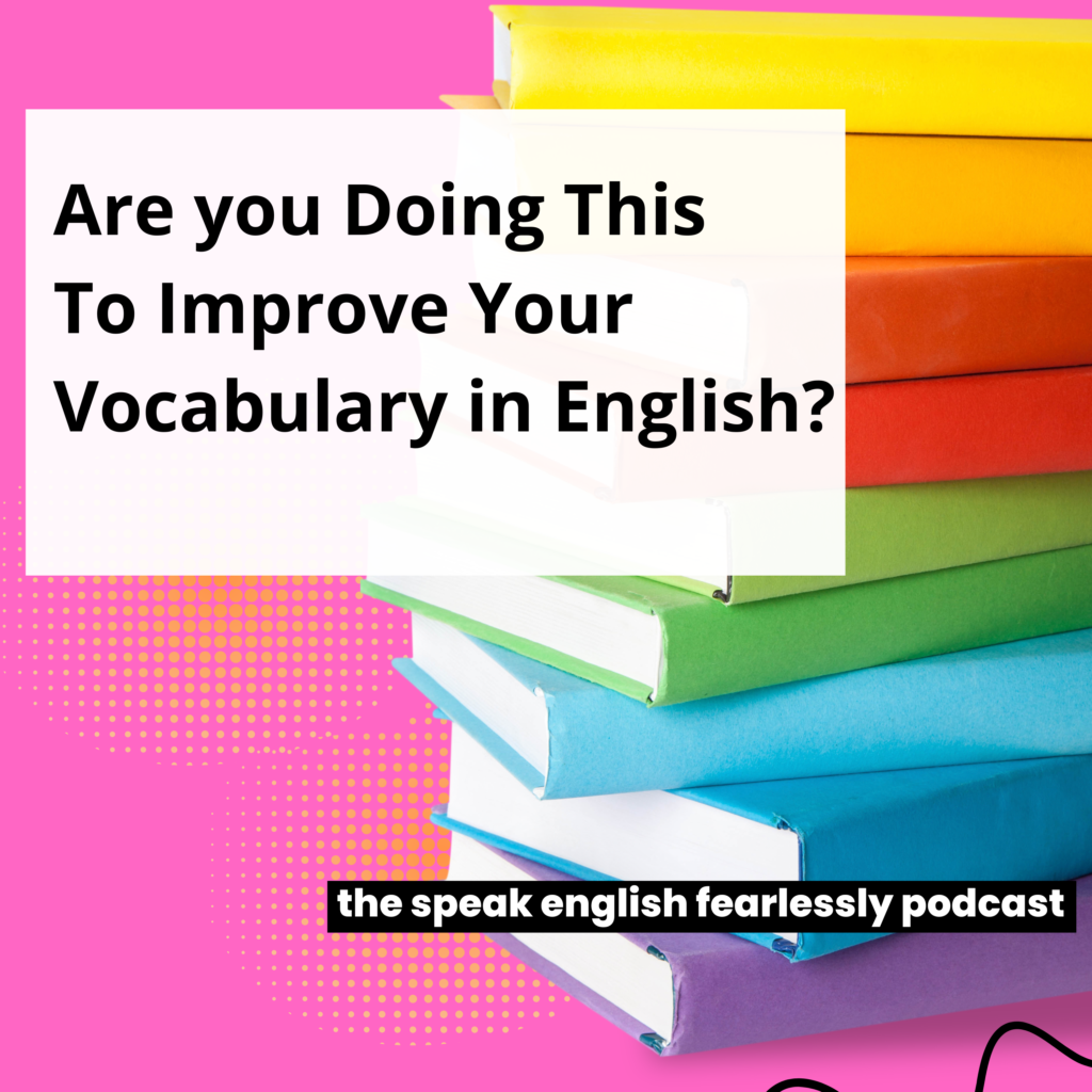 Do this to improve your Vocabulary in English